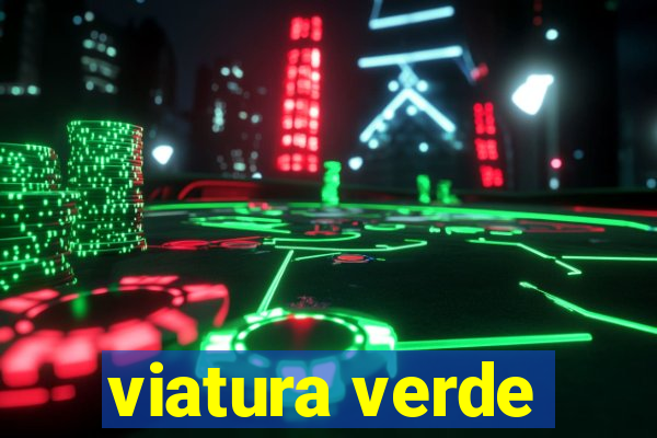 viatura verde