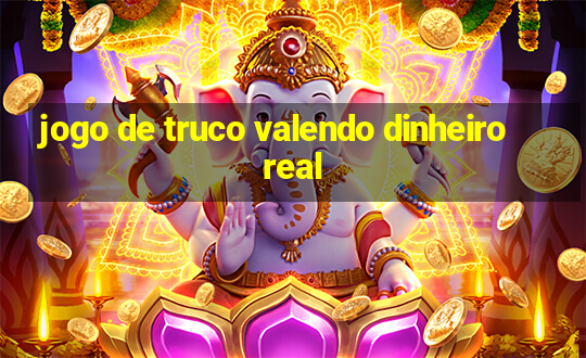 jogo de truco valendo dinheiro real