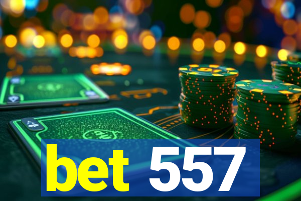 bet 557