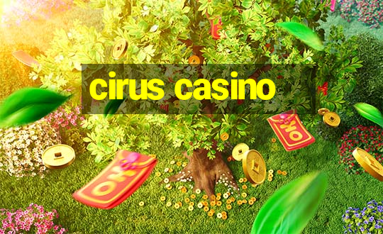 cirus casino