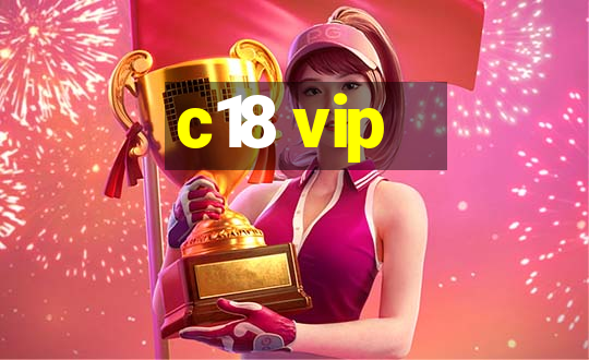 c18 vip