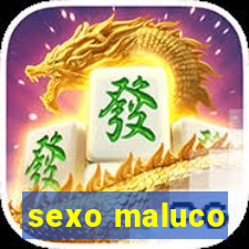 sexo maluco