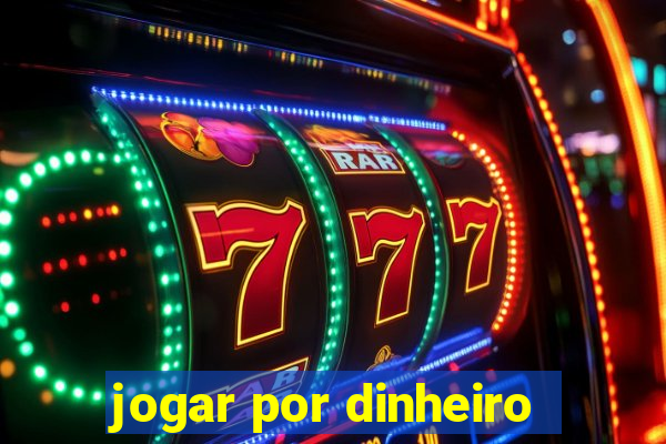 jogar por dinheiro