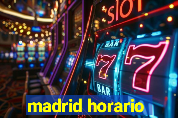 madrid horario