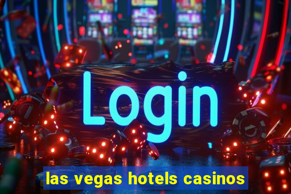 las vegas hotels casinos