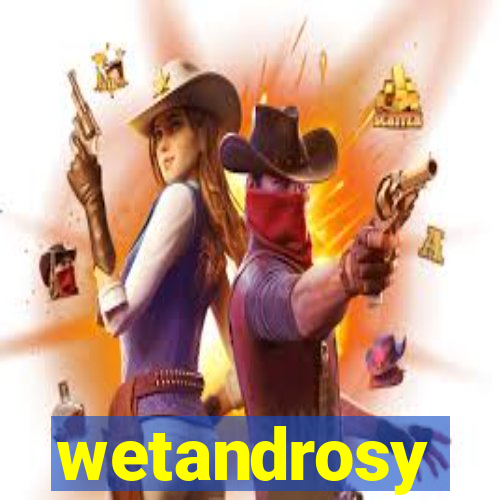 wetandrosy