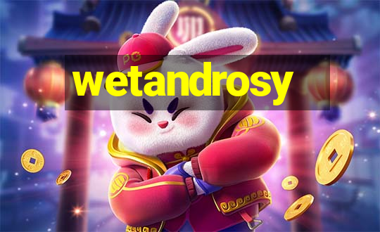 wetandrosy