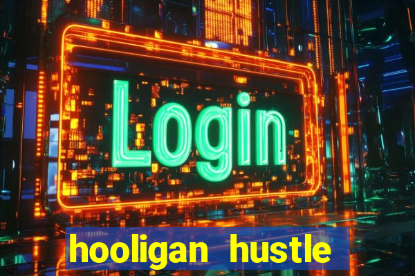 hooligan hustle slot free