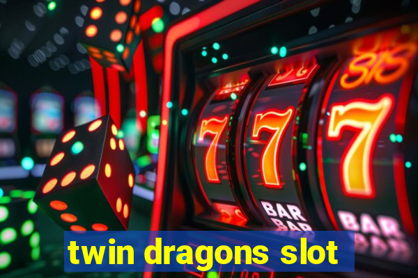 twin dragons slot