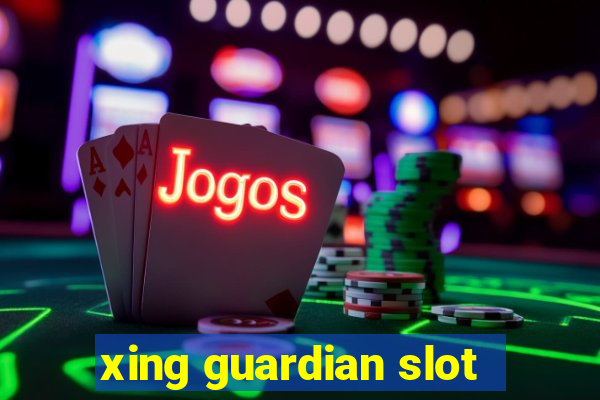 xing guardian slot