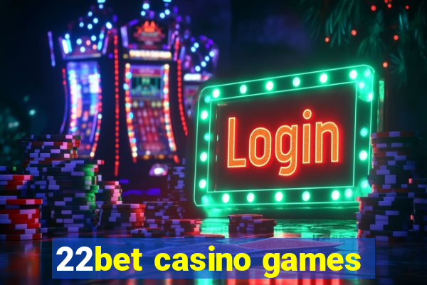 22bet casino games