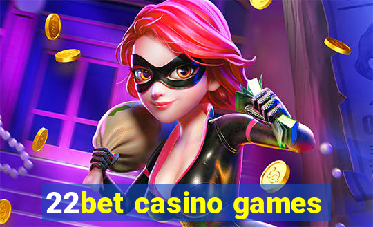 22bet casino games