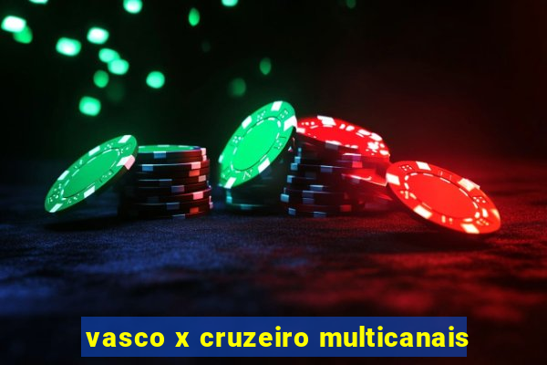 vasco x cruzeiro multicanais