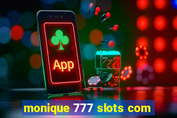 monique 777 slots com