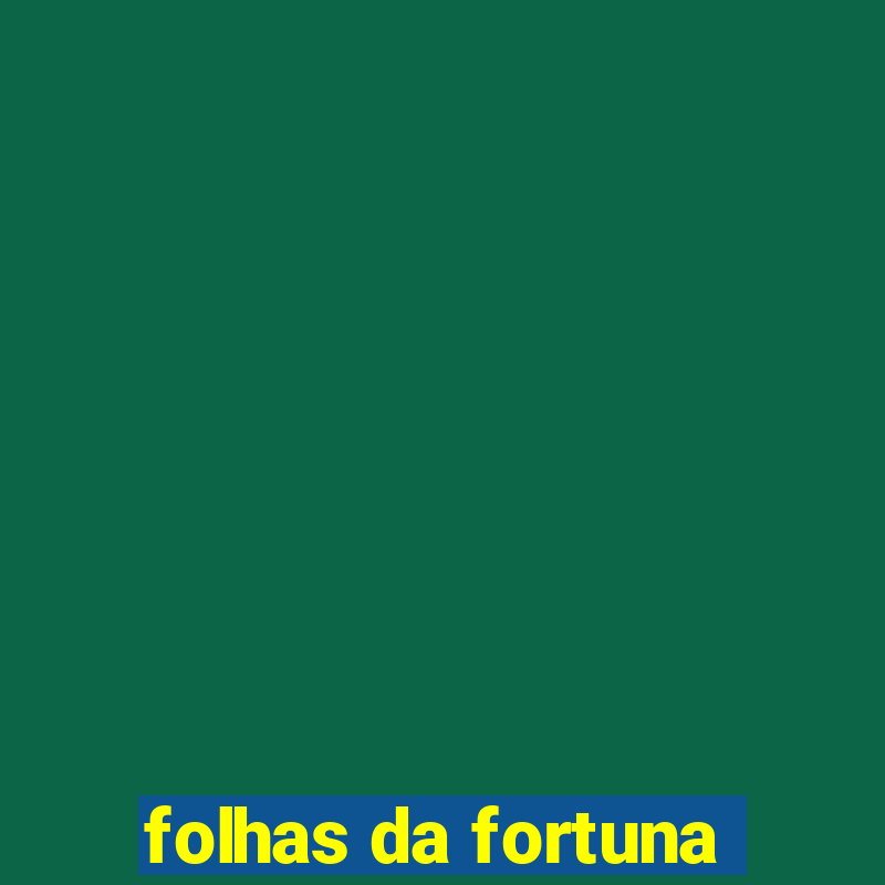 folhas da fortuna