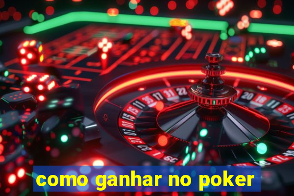 como ganhar no poker