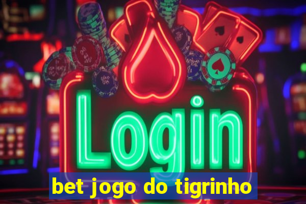 bet jogo do tigrinho