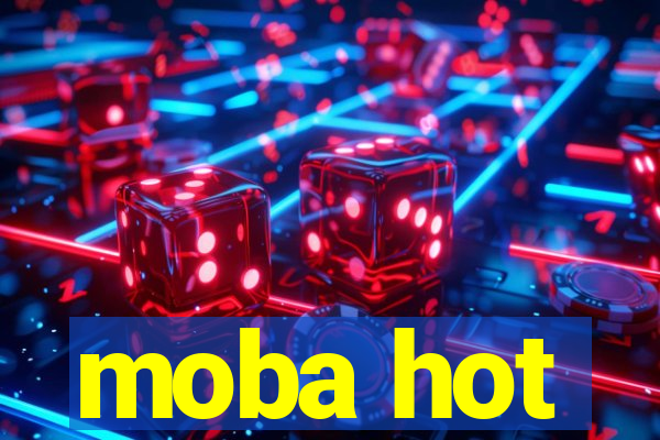 moba hot