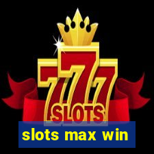 slots max win