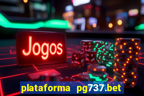 plataforma pg737.bet é confiável