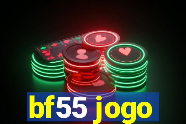 bf55 jogo