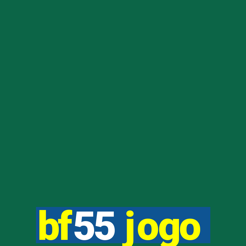 bf55 jogo