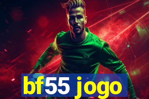 bf55 jogo