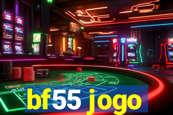 bf55 jogo