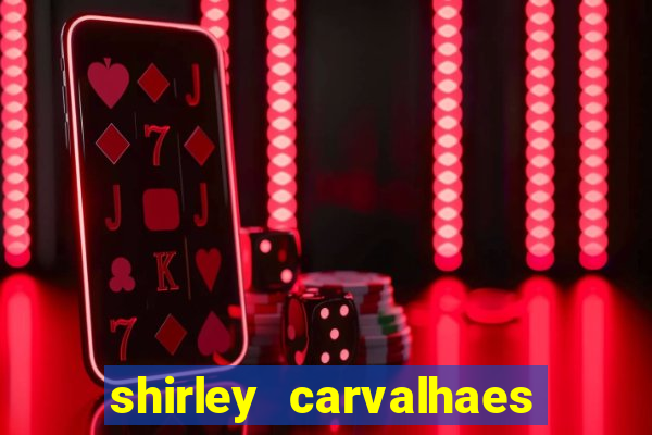 shirley carvalhaes porto seguro