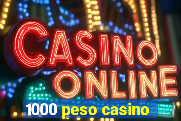 1000 peso casino