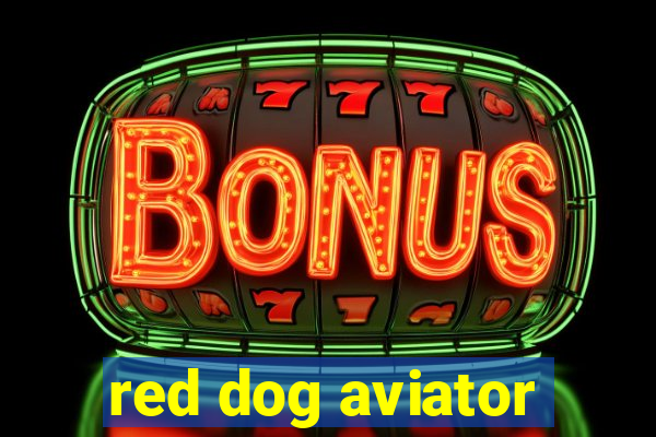 red dog aviator