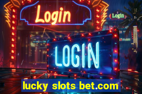 lucky slots bet.com