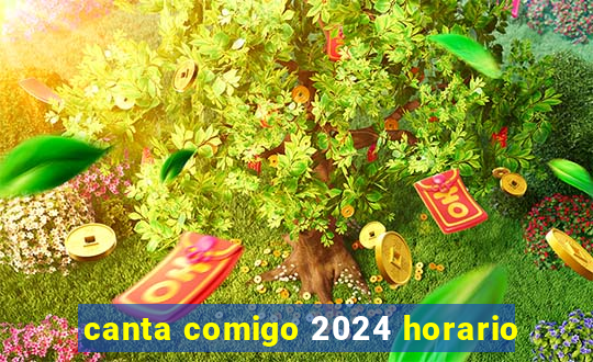 canta comigo 2024 horario