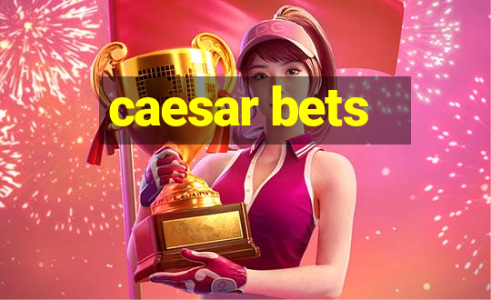 caesar bets