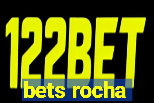 bets rocha