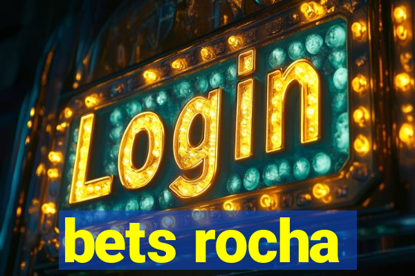 bets rocha