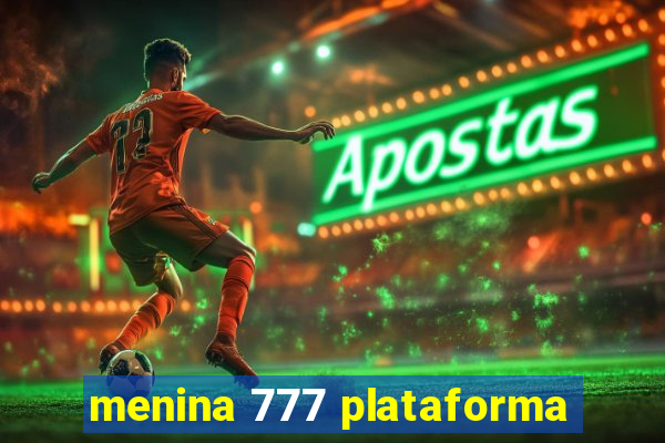 menina 777 plataforma