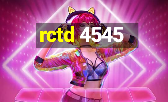 rctd 4545