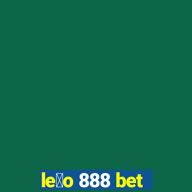 le茫o 888 bet