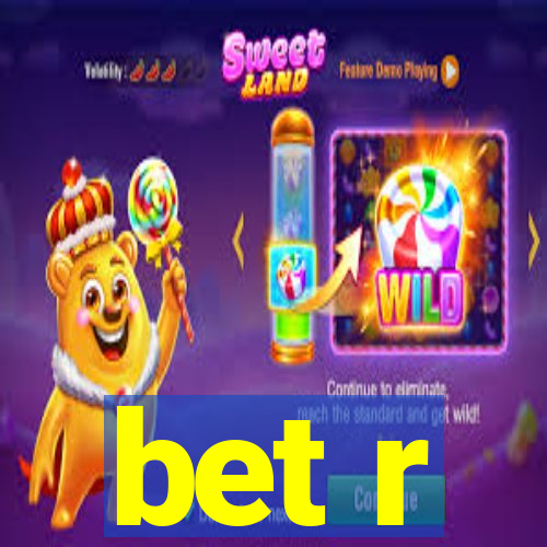 bet r