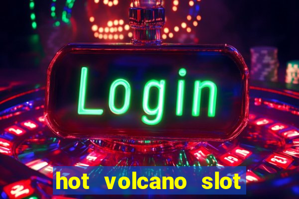 hot volcano slot free play