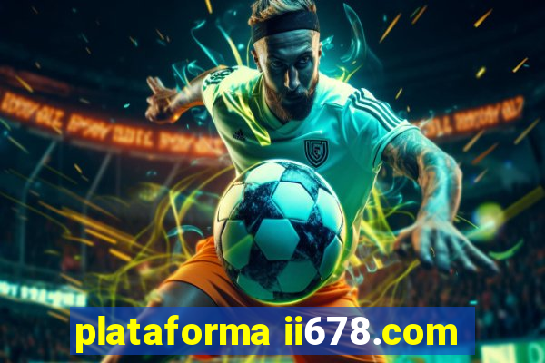 plataforma ii678.com