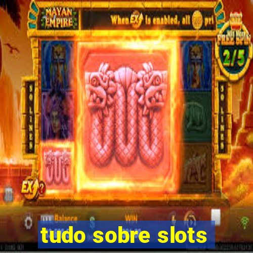 tudo sobre slots