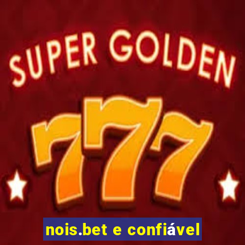 nois.bet e confiável