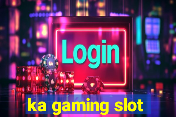 ka gaming slot