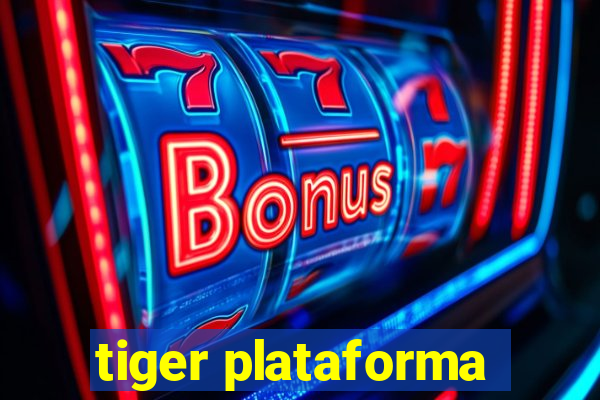 tiger plataforma