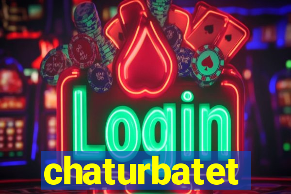 chaturbatet