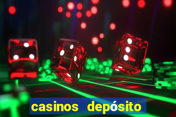 casinos depósito mínimo 1 euro