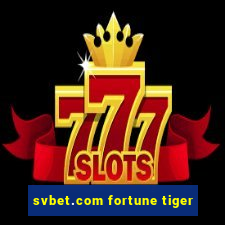 svbet.com fortune tiger