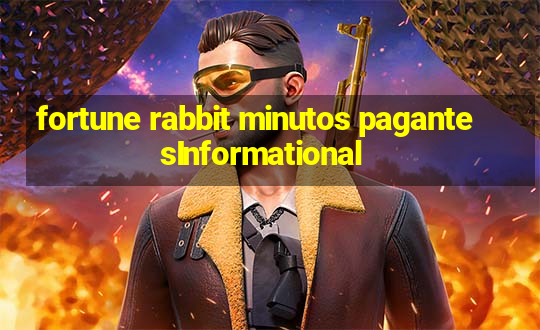 fortune rabbit minutos pagantesInformational